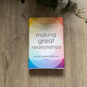 Making Great Relationships By Rick Hanson
